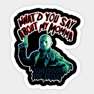 Whatd Yousay About Momma Sticker